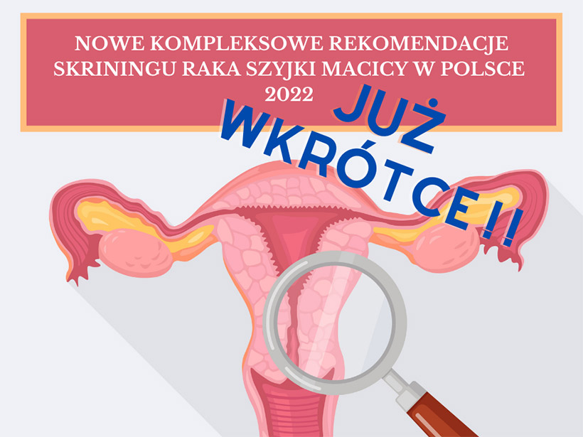 JuŻ WkrÓtce Nowe Kompleksowe Rekomendacje Skriningu Raka Szyjki Macicy W Polsce 2022 Polskie 5748